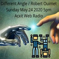 Different Angle Robert Ouimet May 24 2020 Acxit Web Radio by RobO