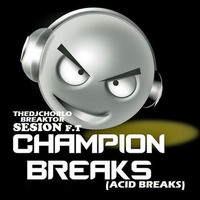 TheDjChorlo Breaktor Sesion - Ft. Champion Breaks (Acid Breaks) 2017 by TheDjChorlo Breaktor