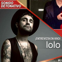 Nota &quot;Lolo&quot; - Hablamos con Lolo Fuentes - 16-09-17 by Detonados Radioshow