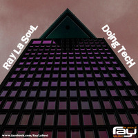 Ray La Soul - Doing Tech by Ray La Soul