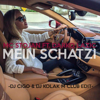 MC STOJAN FT. DARKO LAZIC - MEIN SCHATZI (DJ CIGO &amp; kolakM CLUB EDIT 2017) by DeeJay Cigo