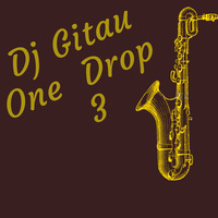 One Drop 3 - DJ Gitau by DJ GITAU