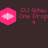 One Drop 4 - DJ Gitau by DJ GITAU
