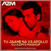 Tu Jaane Na Vs Apollo (Mashup) - Dj Aazim Shaikh by Aazim shaikh