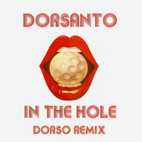 Dorsanto - In The Hole (Dorso Remix) by Dorso