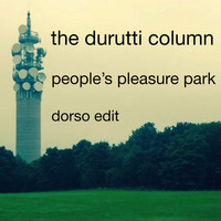 The Durutti Column - People's Pleasure Park (Dorso Edit) by Dorso