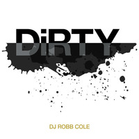 DiRTY by Robb Cole