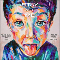 Deep2TechnoDEC17 Podcast -Stay with me- by Aleo