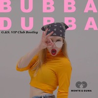 Monte &amp; Guma - Hubba Dubba (Gonzalez &amp; Sun VIP Club Bootleg) by Guido Gonzalez & Sun (I'm your Dj)