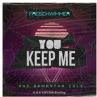 Freischwimmer &amp; Samantha Cole - You Keep Me (Gonzalez &amp; Sun VIP Club Bootleg) by Guido Gonzalez & Sun (I'm your Dj)