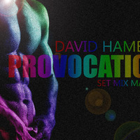 David Hamber - Provocation (Set Mix May '16) by DAVID HAMBER