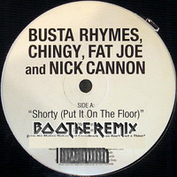 Busta Rhymes, Chingy, Fat Joe And Nick Cannon - Shorty 'Put It On The Floor' (Boothe Breaks Remix) Mstr by Boothe