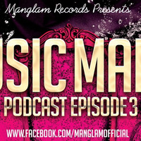 Music Mania Podcast EP 3 by MANGLAM