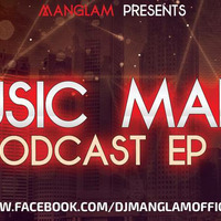 Music Mania Podcast EP 4 by MANGLAM