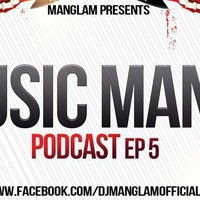 Music Mania Podcast EP 5 by MANGLAM