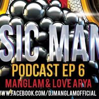Music Mania Podcast EP 6 by MANGLAM