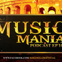 Music Mania Podcast EP 10 by MANGLAM