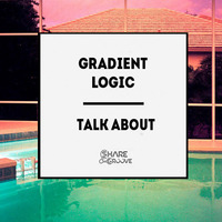 Gradient Logic - Talk About (preview) by Gradient Logic