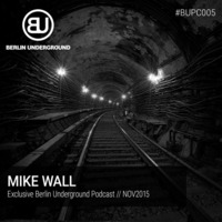 #BUPC005 - MIKE WALL by Berlin Underground Records