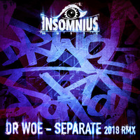 Dr Woe - Separate (2018 RMX) FREE DOWNLOAD by INSOMNIUS MUSIC