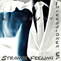 Kai DéVote - Strange Feeling  (Impressionen - EP) by Kai DéVote Official