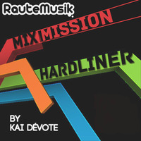 The Mixmission-Hardliner Radio Show with Kai DéVote on RauteMusik Techhouse | 15.08.2020 by Kai DéVote Official