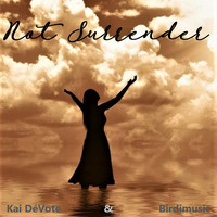 Kai DéVote &amp; Birdimusic - Not Surrender (Original) by Kai DéVote Official