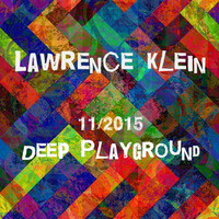 Lawrence Klein - Deep Playground 11/2015 by Lawrence Klein