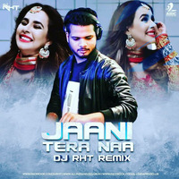 Jaani Tera Naa (Remix) - DJ RHT by DJ RHT