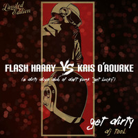 FREE DOWNLOAD: Flash Harry vs Kris O'Rourke - Get Dirty (DJ Tool) by Kris O'Rourke