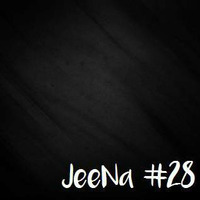 JeeNa Podcast #28 by JeeNa