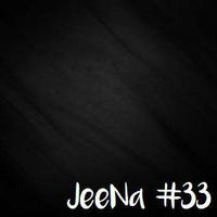 JeeNa Podcast #33 by JeeNa