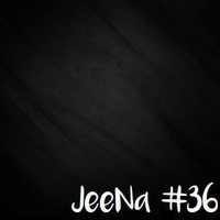JeeNa Podcast #36 by JeeNa