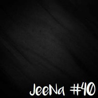 JeeNa Podcast #40 by JeeNa