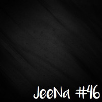 JeeNa Podcast #46 by JeeNa