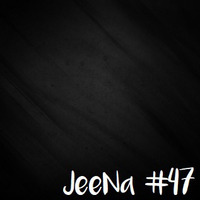 JeeNa Podcast #47 by JeeNa