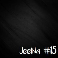 JeeNa Podcast #15 by JeeNa
