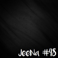 JeeNa Podcast #48 by JeeNa