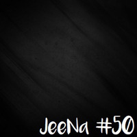 JeeNa Podcast #50 by JeeNa