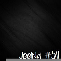 JeeNa Podcast #54 by JeeNa