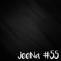 JeeNa Podcast #55 by JeeNa