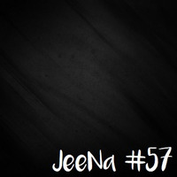 JeeNa Podcast #57 by JeeNa