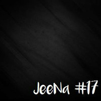 JeeNa Podcast #17 by JeeNa