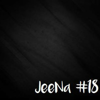 JeeNa Podcast #18 by JeeNa
