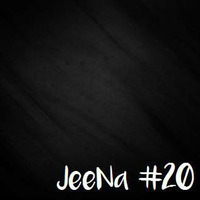 JeeNa Podcast #20 by JeeNa