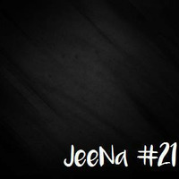 JeeNa Podcast #21 by JeeNa