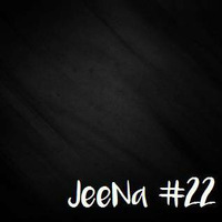 JeeNa Podcast  #22 by JeeNa