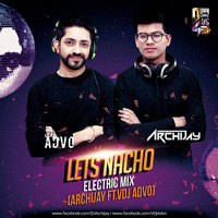 Let's Nacho ( Electric Mix ) - Dj Archijay &amp; Vdj Advo by ARCHIJAY