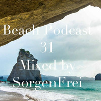 Beach Podcast 31 Mixed by SorgenFrei by SorgenFrei_ofc