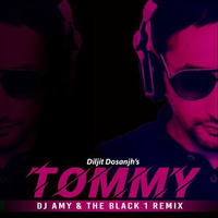 TOMMY | DILJIT DOSANJH | DJ AMY X THE BLACK ONE REMIX  by DJ AMYOFFICIAL